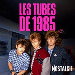 Nostalgie Les Tubes de 1985